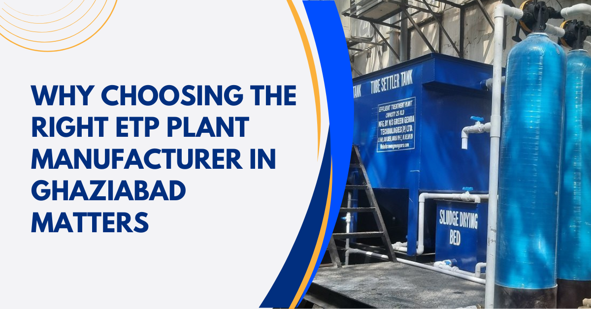 Why Choosing the Right ETP Plant Manufacturer in Ghaziabad Matters